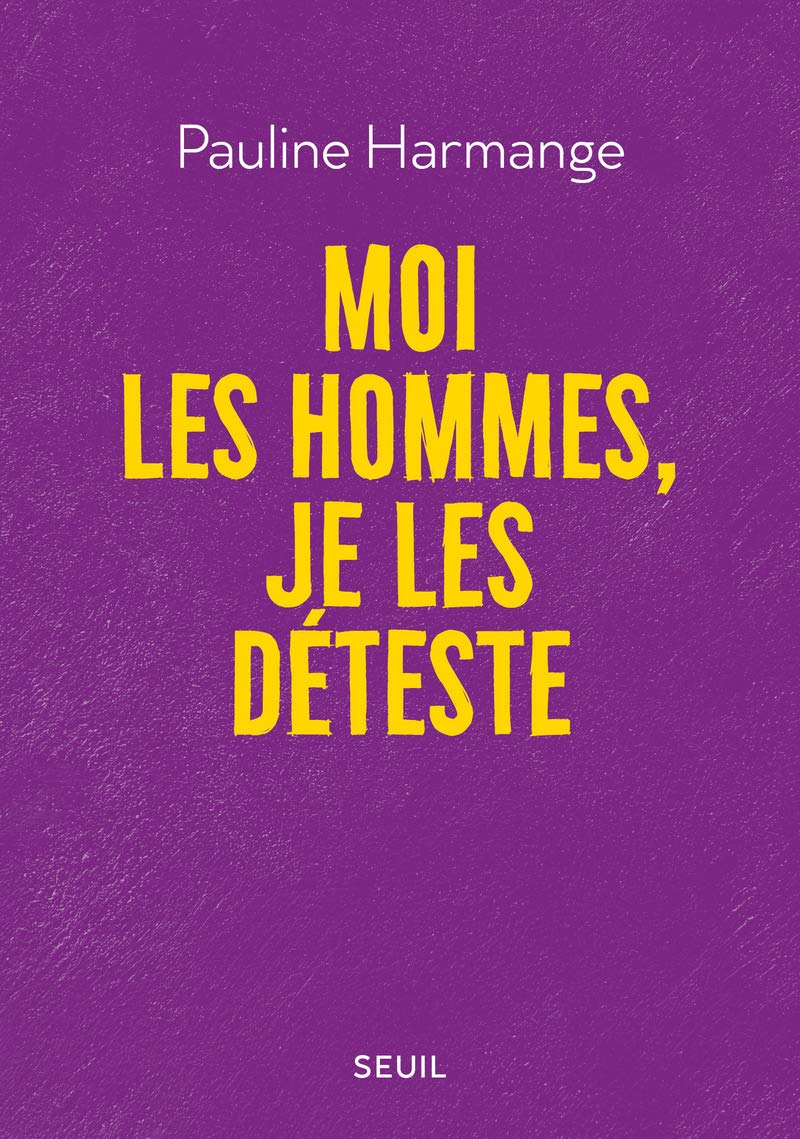 Moi les hommes, je les déteste ((réédition))