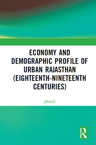 Economy and Demographic Profile of Urban Rajasthan (Eighteenth-Nineteenth Centuries)