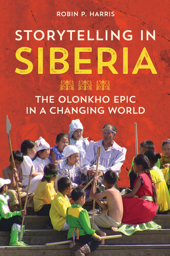 Storytelling in Siberia: The Olonkho epic in a changing world