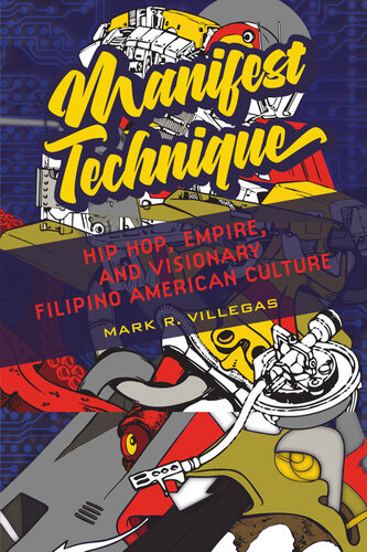 Manifest technique : hip hop, empire, and visionary Filipino American culture