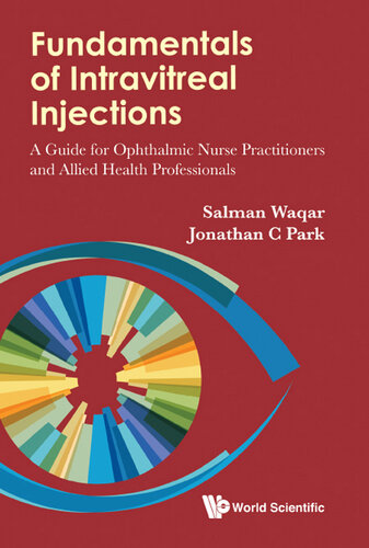Fundamentals of intravitreal injections : a guide for ophthalmic nurse practitioners and allied health professionals