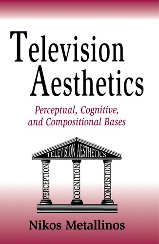 Television aesthetics : perceptual, cognitive, and compositional bases