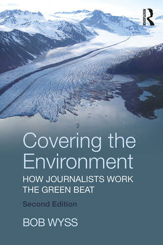 Covering the environment : how journalists work the green beat