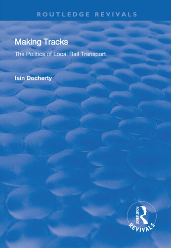 Making tracks : the politics of local rail transport