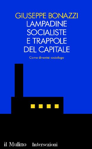 Lampadine socialiste e trappole del capitale. Come diventai sociologo