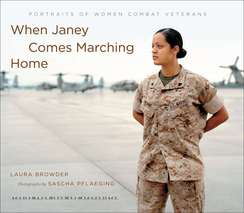 When Janey comes marching home portraits of women combat veterans