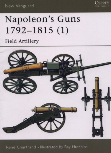 Napoleon's Guns 1792 - 1815 (1): Field Artillery