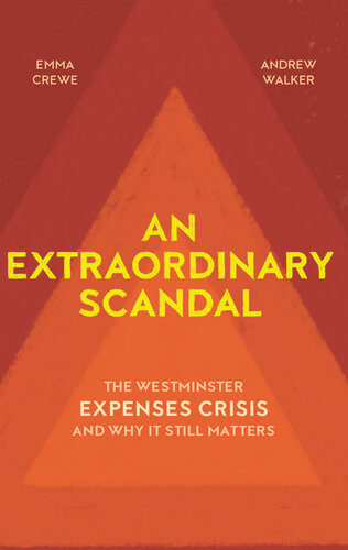 An Extraordinary Scandal: The Westminster Expenses Crisis and Why It Still Matters