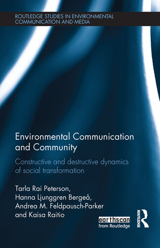 Environmental Communication and Community: Constructive and Destructive Dynamics of Social Transformation