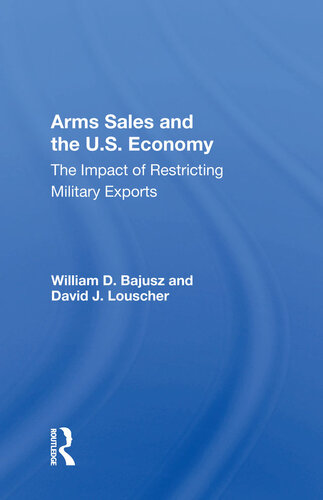 Arms Sales and the U.S. Economy: The Impact of Restricting Military Exports