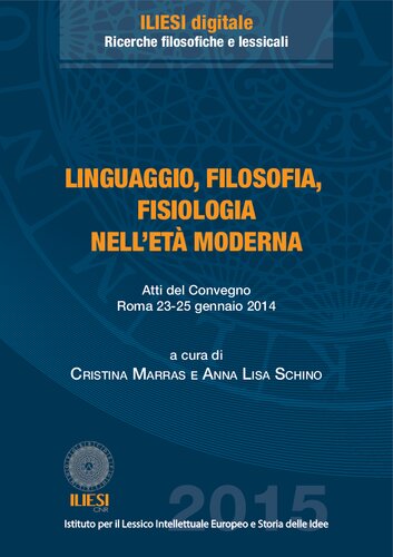 Linguaggio, filosofia, fisiologia nell’età moderna. Atti del Convegno Roma 23-25 gennaio 2014