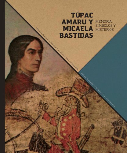 Túpac Amaru y Micaela Bastidas: memoria, símbolos y misterios. Catálogo de la exposición temporal 4 noviembre 2020 - 18 mayo 2021