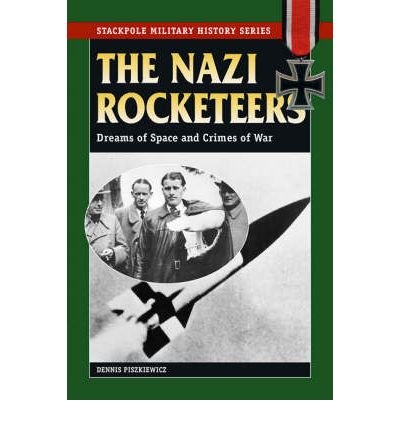 Nazi Rocketeers: Dreams of Space and Crimes of War