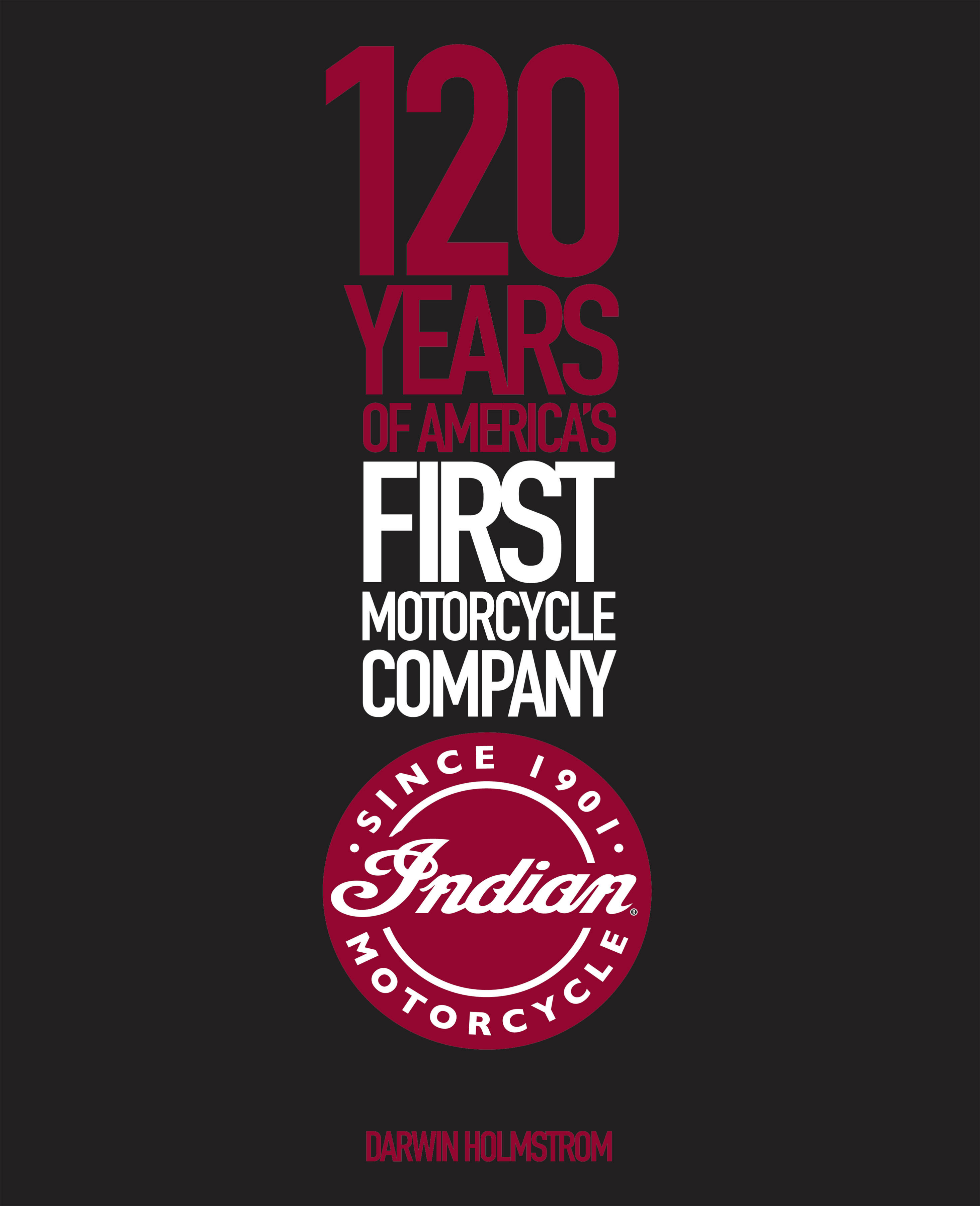 Indian Motorcycle: 120 Years of America's First Motorcycle Company