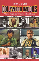 Bollywood Baddies: Villains, Vamps and Henchmen in Hindi Cinema