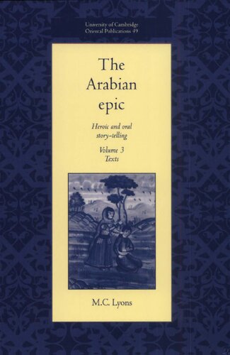 The Arabian Epic: Heroic and Oral Story-Telling. Vol. 3. Texts