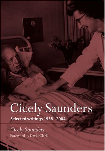 Cicely Saunders: Selected Writings 1958-2004