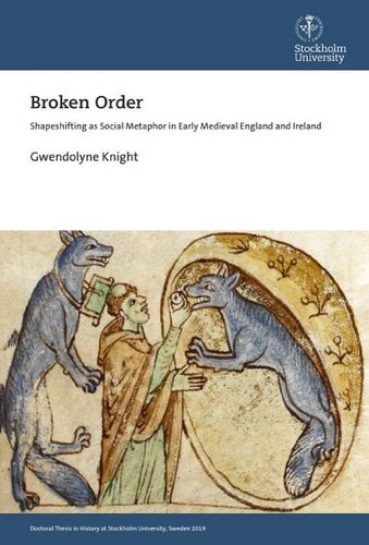 Broken Order: Shapeshifting as Social Metaphor in Early Medieval England and Ireland