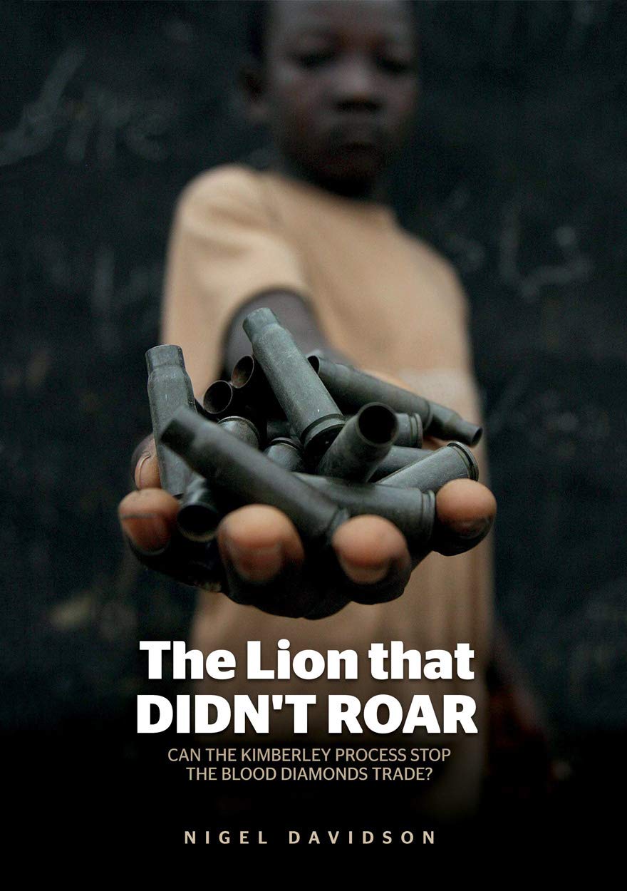 The Lion that Didn't Roar: Can the Kimberley Process Stop the Blood Diamonds Trade?