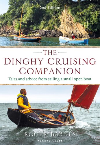 The dinghy cruising companion : tales and advice from sailing a small open boat