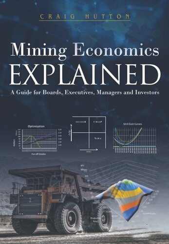 Mining Economics Explained: A Guide for Boards, Executives, Managers and Investors
