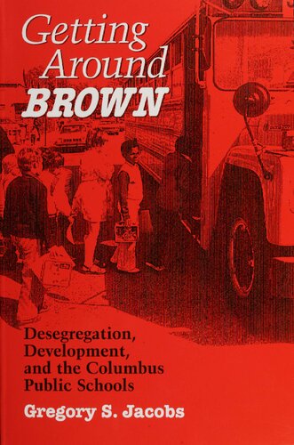 Getting around Brown : desegregation, development, and the Columbus public schools