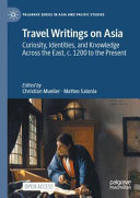 Travel Writings on Asia: Curiosity, Identities, and Knowledge Across the East, c. 1200 to the Present