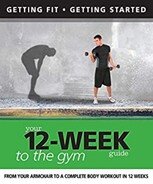 Your 12 Week Guide to the Gym: From Your Armchair to a Complete Body Workout in 12 Weeks