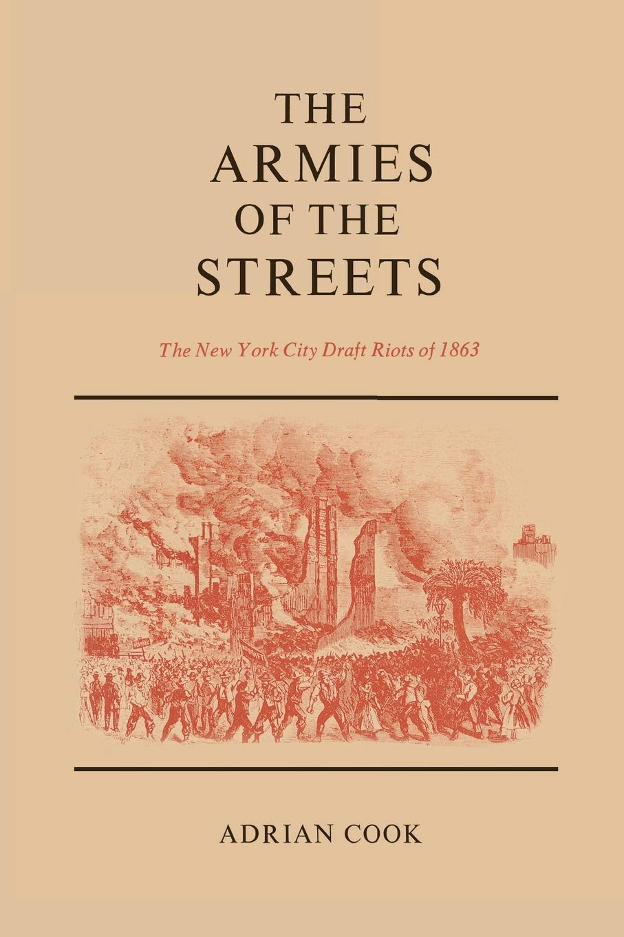 The Armies of the Streets: The New York City Draft Riots of 1863