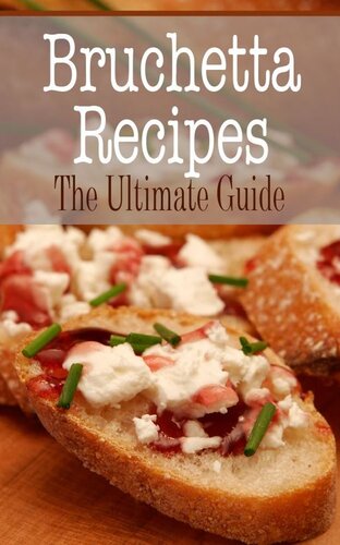 Bruschetta Recipes: The Ultimate Guide