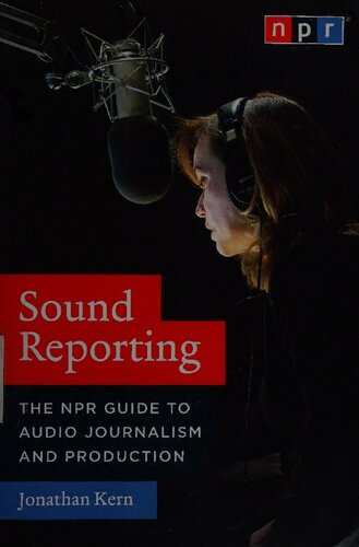 Sound Reporting: The NPR Guide to Audio Journalism and Production