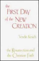 The First Day of the New Creation: The Resurrection and the Christian Faith