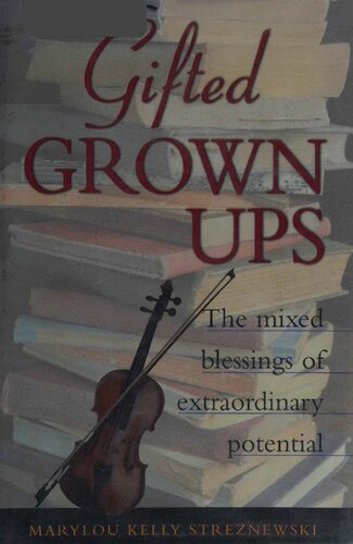 Gifted Grownups: The mixed blessings of extraordinary potential