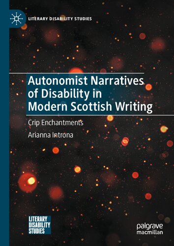 Autonomist Narratives of Disability in Modern Scottish Writing: Crip Enchantments