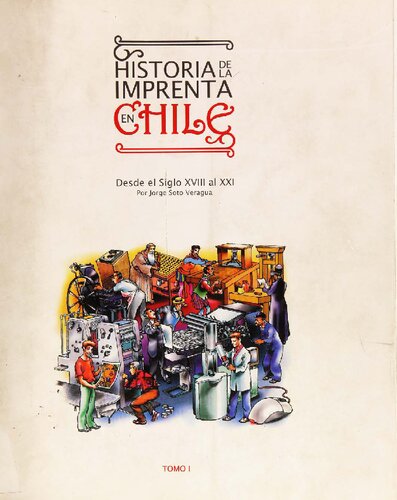 Historia de la imprenta en Chile. Desde el siglo XVIII al XXI