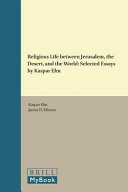 Religious Life Between Jerusalem, the Desert, and the World: Selected Essays by Kaspar Elm
