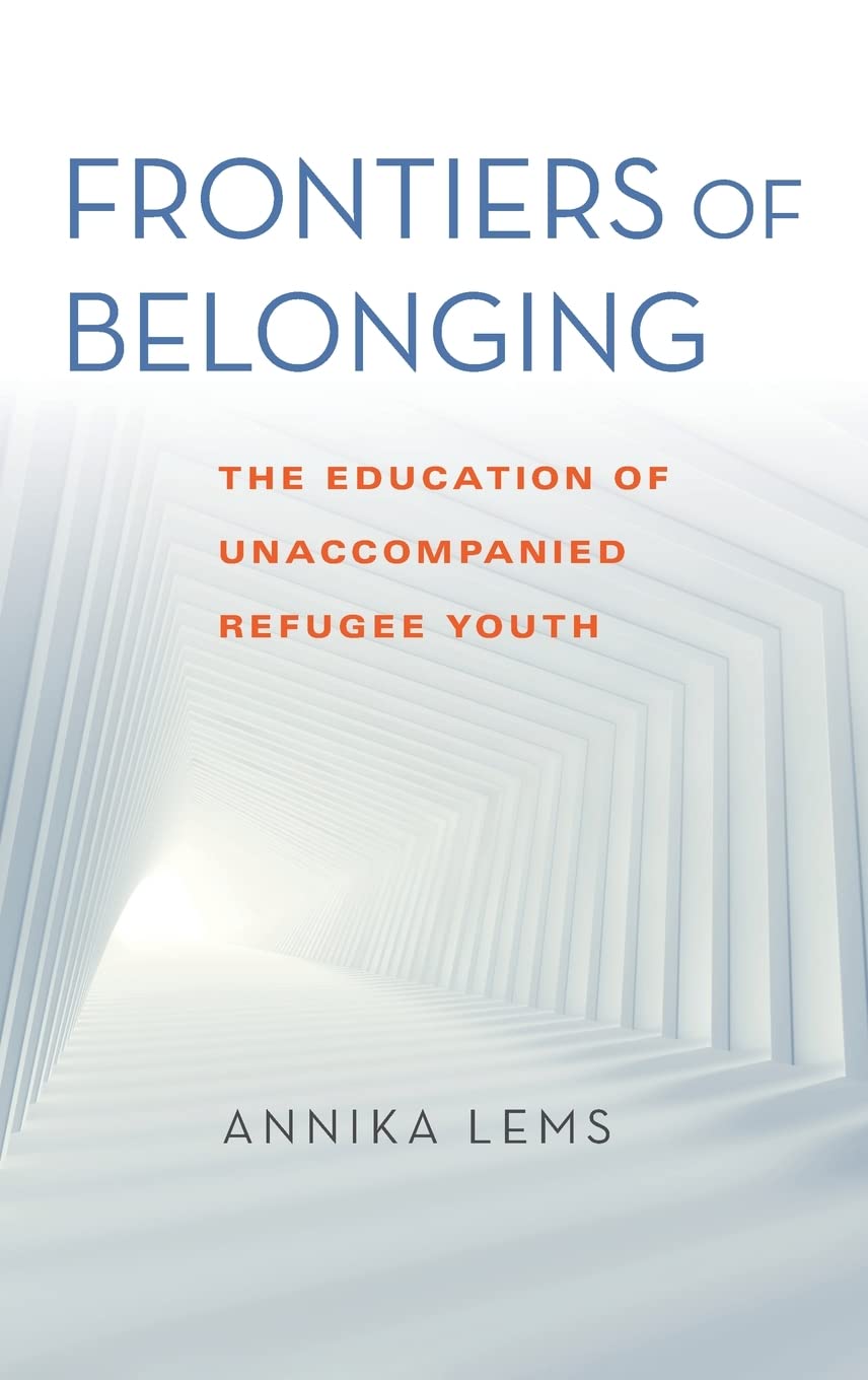 Frontiers of Belonging: The Education of Unaccompanied Refugee Youth