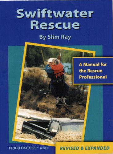 Swiftwater rescue: a manual for the rescue professional