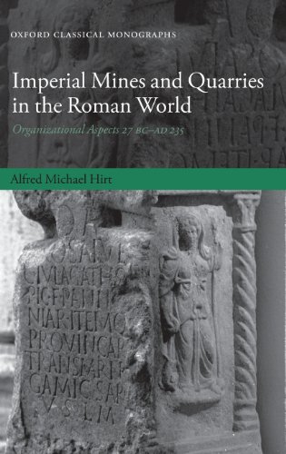 Imperial Mines and Quarries in the Roman World: Organizational Aspects 27 BC-AD 235