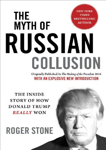 The Myth of Russian Collusion; The Inside Story of How Donald Trump REALLY Won