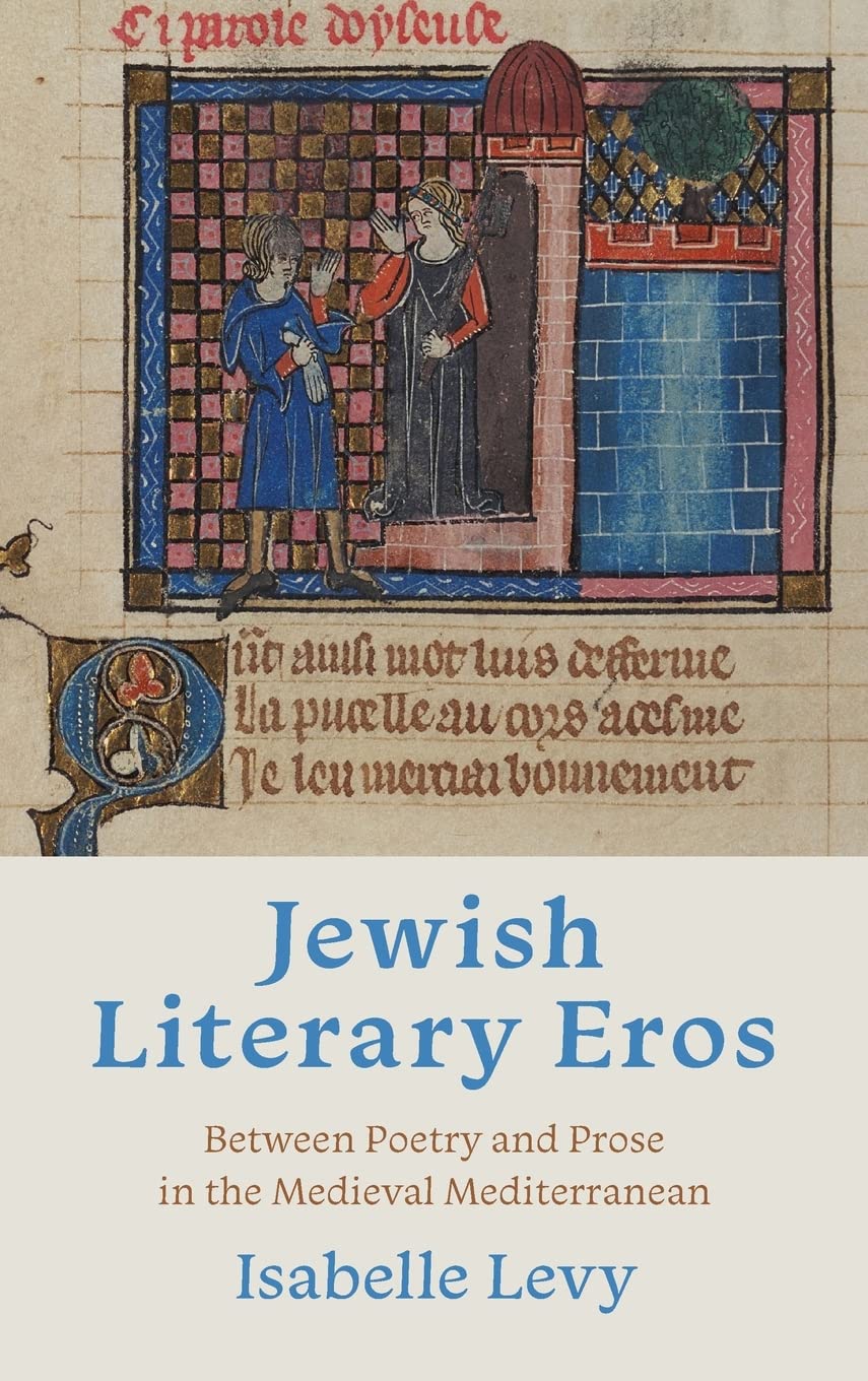 Jewish Literary Eros: Between Poetry and Prose in the Medieval Mediterranean
