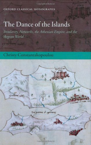 The Dance of the Islands: Insularity, Networks, the Athenian Empire, and the Aegean World