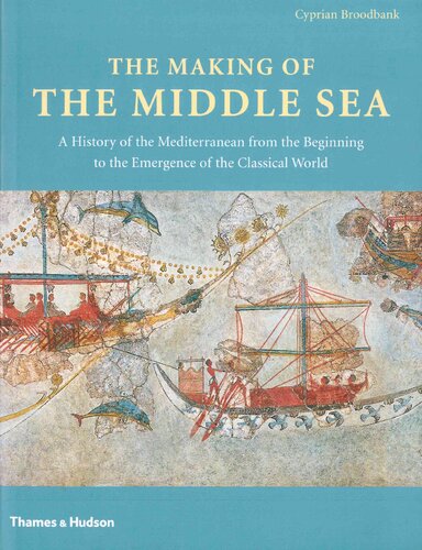 The making of the Middle Sea: a history of the Mediterranean from the beginning to the emergence of the Classical world