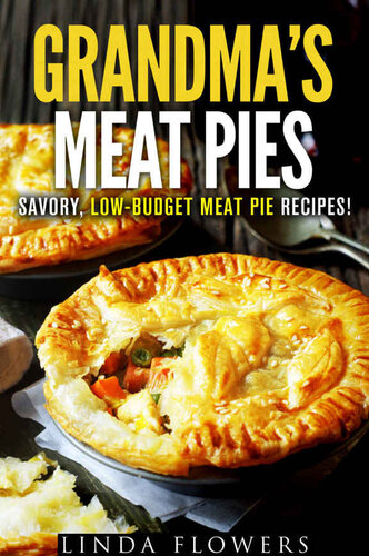 Grandma's Meat Pies: Savory, Low-Budget Meat Pie Recipes!