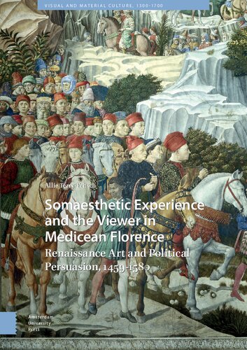 Somaesthetic experience and the viewer in Medicean Florence : renaissance art and political persuasion, 1459-1580