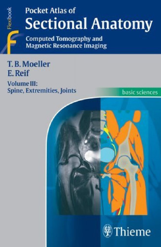 Pocket Atlas of Sectional Anatomy, Computed Tomography and Magnetic Resonance Imaging: Spine, Extremities, Joints