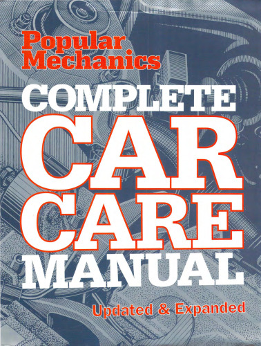 Popular Mechanics Complete Car Care Manual: Updated & Expanded