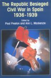 The Republic Besieged: Civil War in Spain 1936-1939