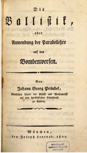 Die Ballistik, oder Anwendung der Parabellehre auf das Bombenwerfen