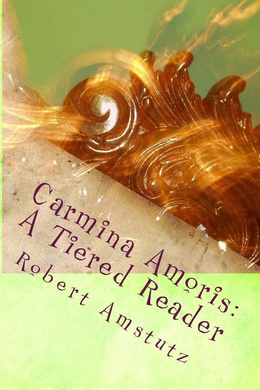 Carmina Amoris: Pars Prima (A Tiered Reader)